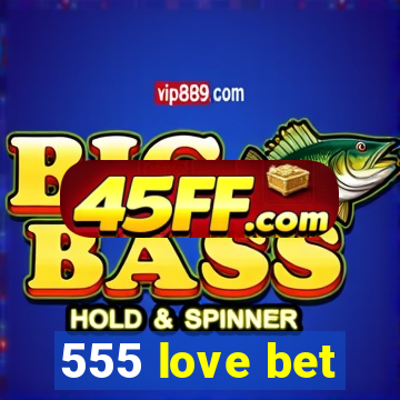 555 love bet